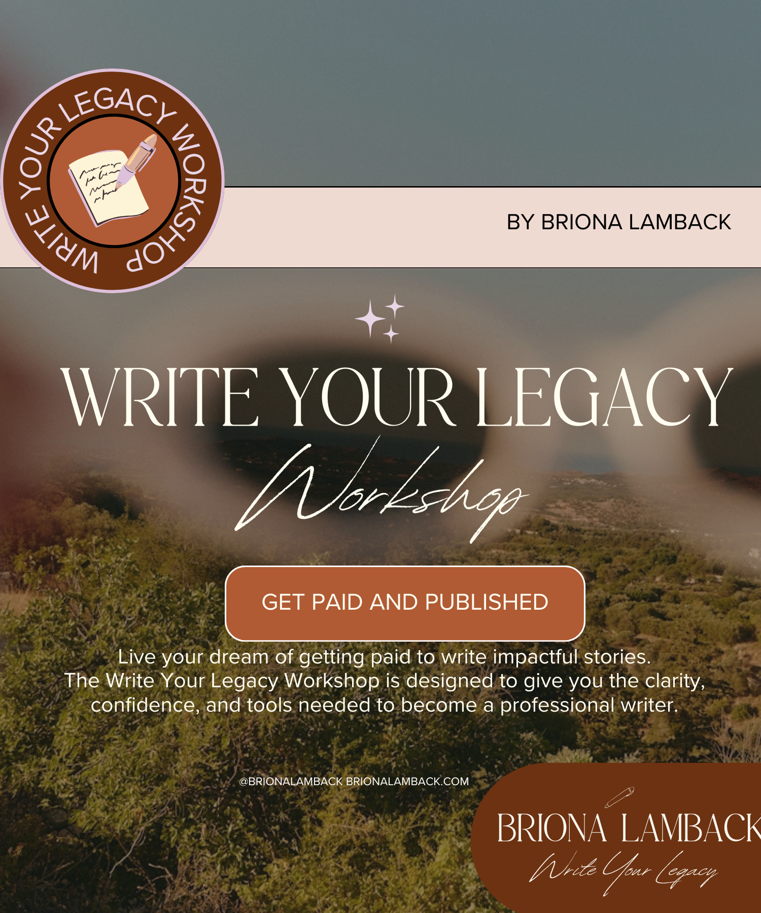 Flyer for the 'Write Your Legacy' Workshop, offering paid and published writing opportunities. Features an aerial view of a landscape with green trees, a pink banner with the workshop title, and a brown circle with a pen icon and author name Briona L