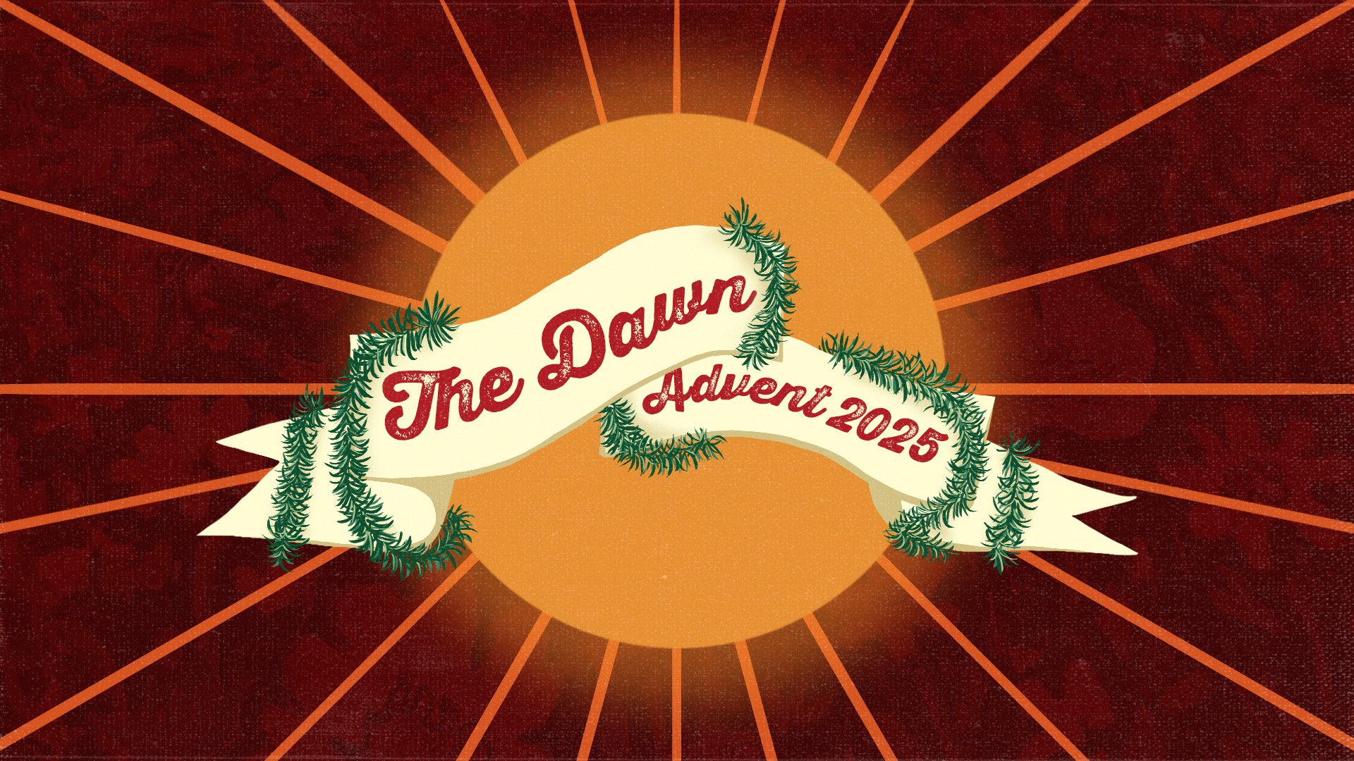 The Dawn - Advent 2025
