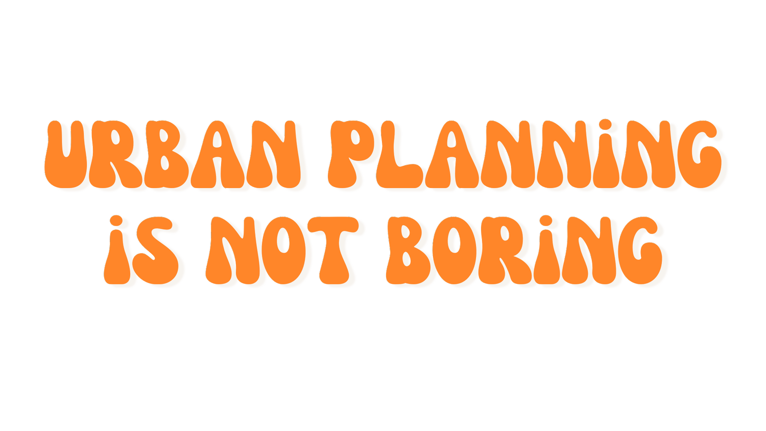 Urban Planning is Not Boring