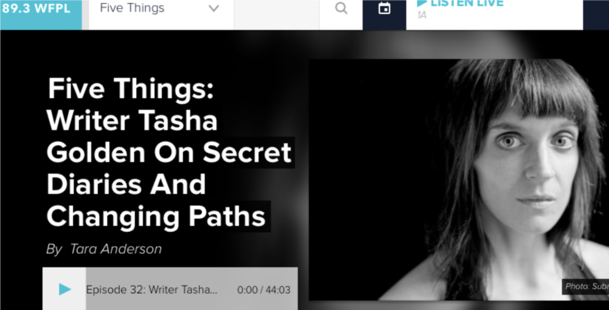 A webpage featuring a black and white photo of writer Tasha Golden with the article headline, "Five Things: Writer Tasha Golden on Secret Diaries and Changing Paths," by Tara Anderson, and a podcast episode titled "Episode 32: Writer Tasha..."