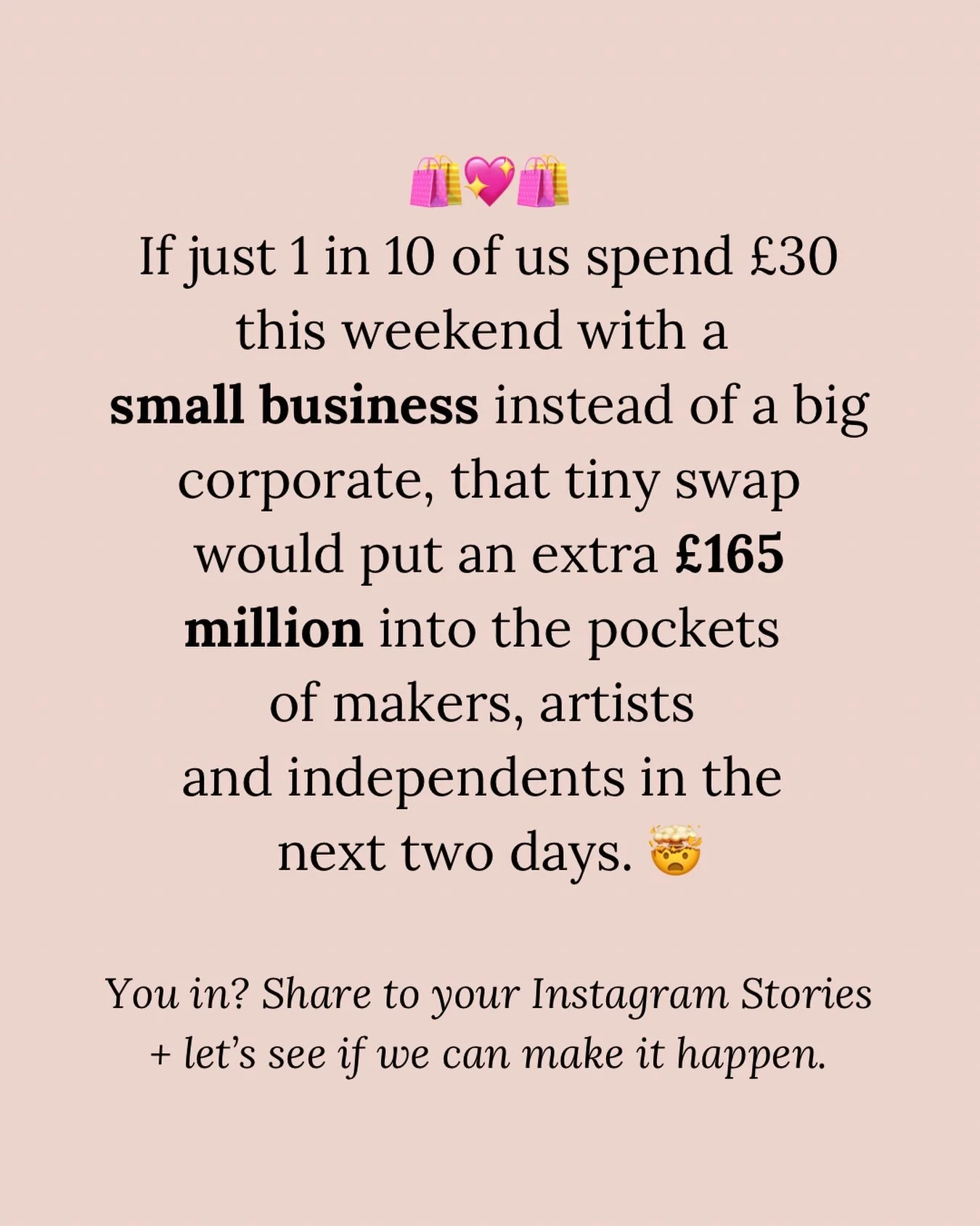 You in?! One simple swap. Choose a small biz for just one of your purchases this weekend and let&rsquo;s get &pound;165 MILLION back into the hands of makers, artists and independents in the next 2 DAYS!!!

🤳 Share to your Stories to pledge you&rsqu