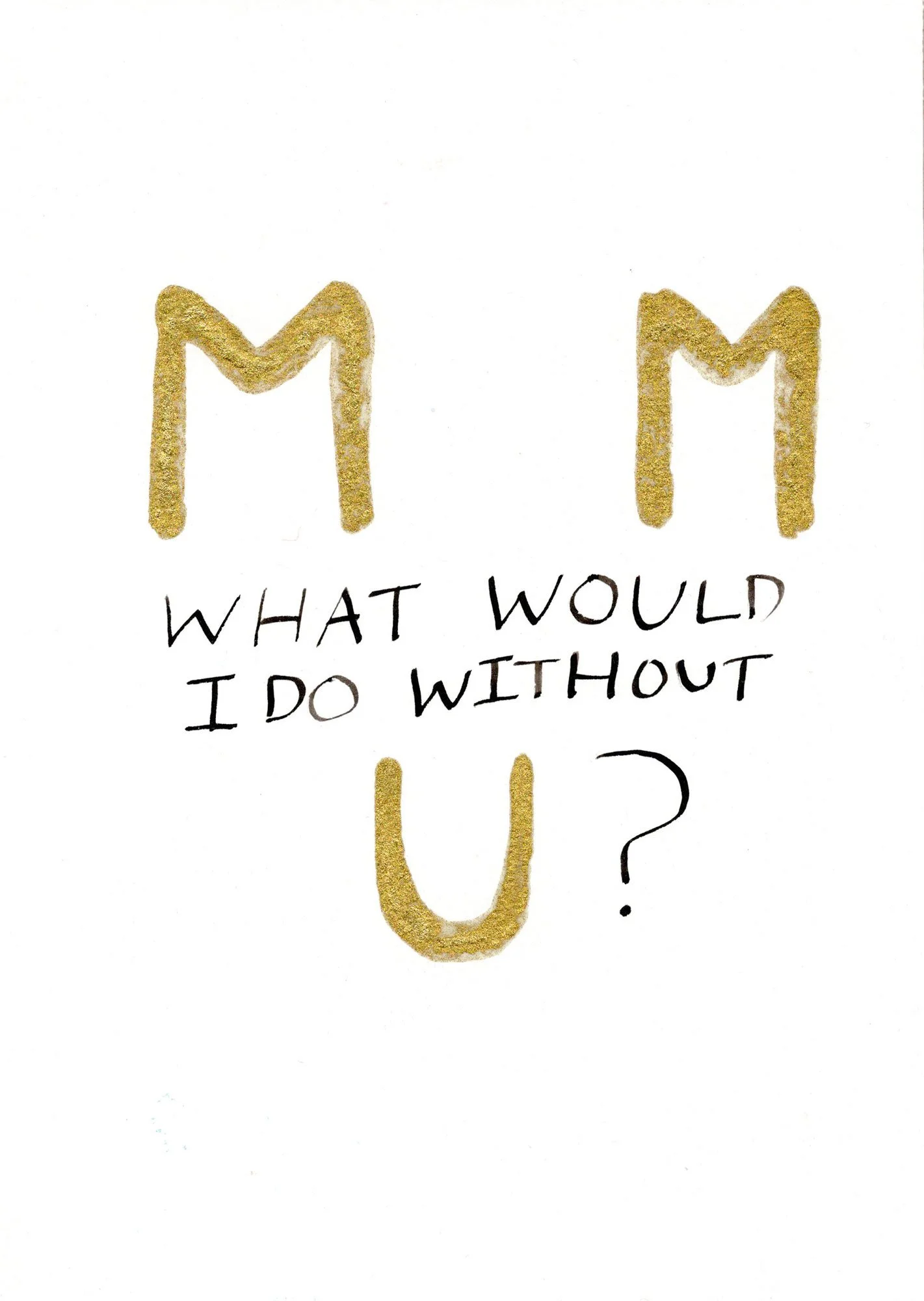Mum What Would I Do?