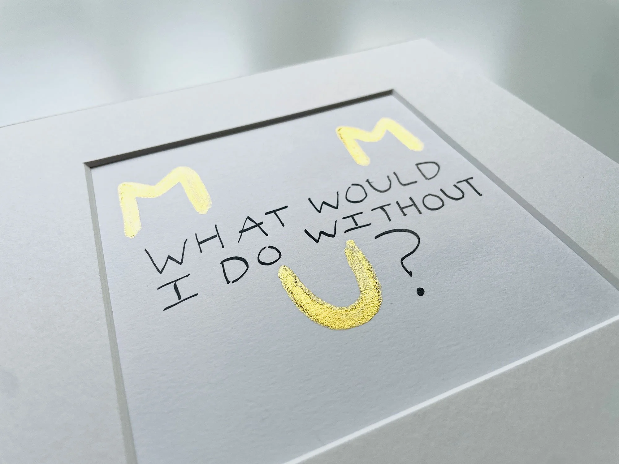 MUM What Would I Do Without You?