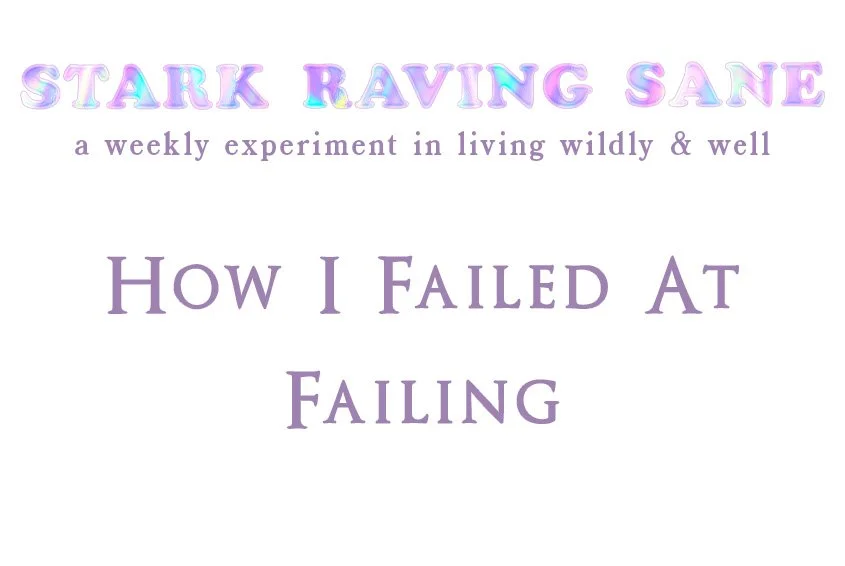 How I Failed At Failing