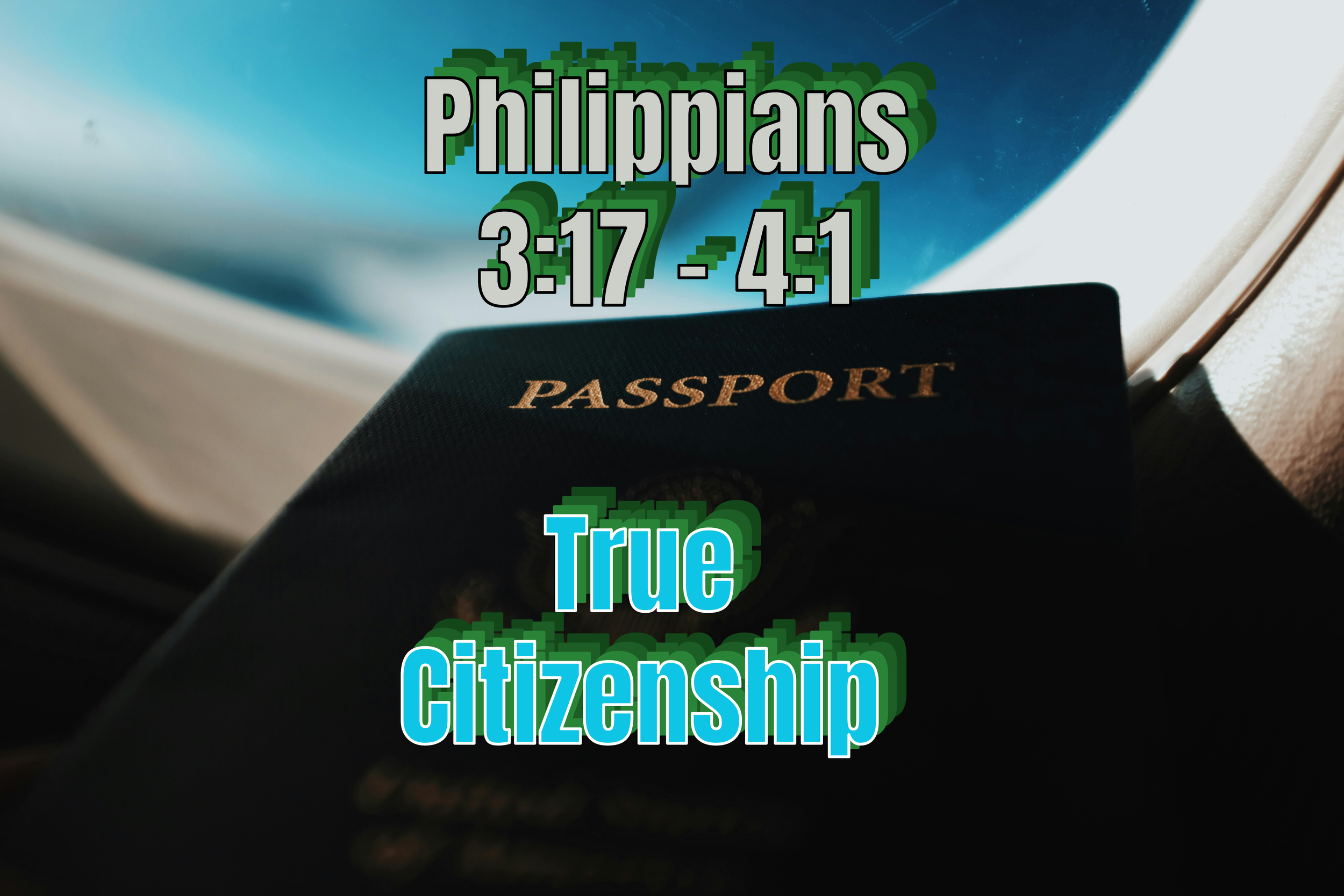 Philippians 3:17 - 4 vs 1 - True Citizenship
