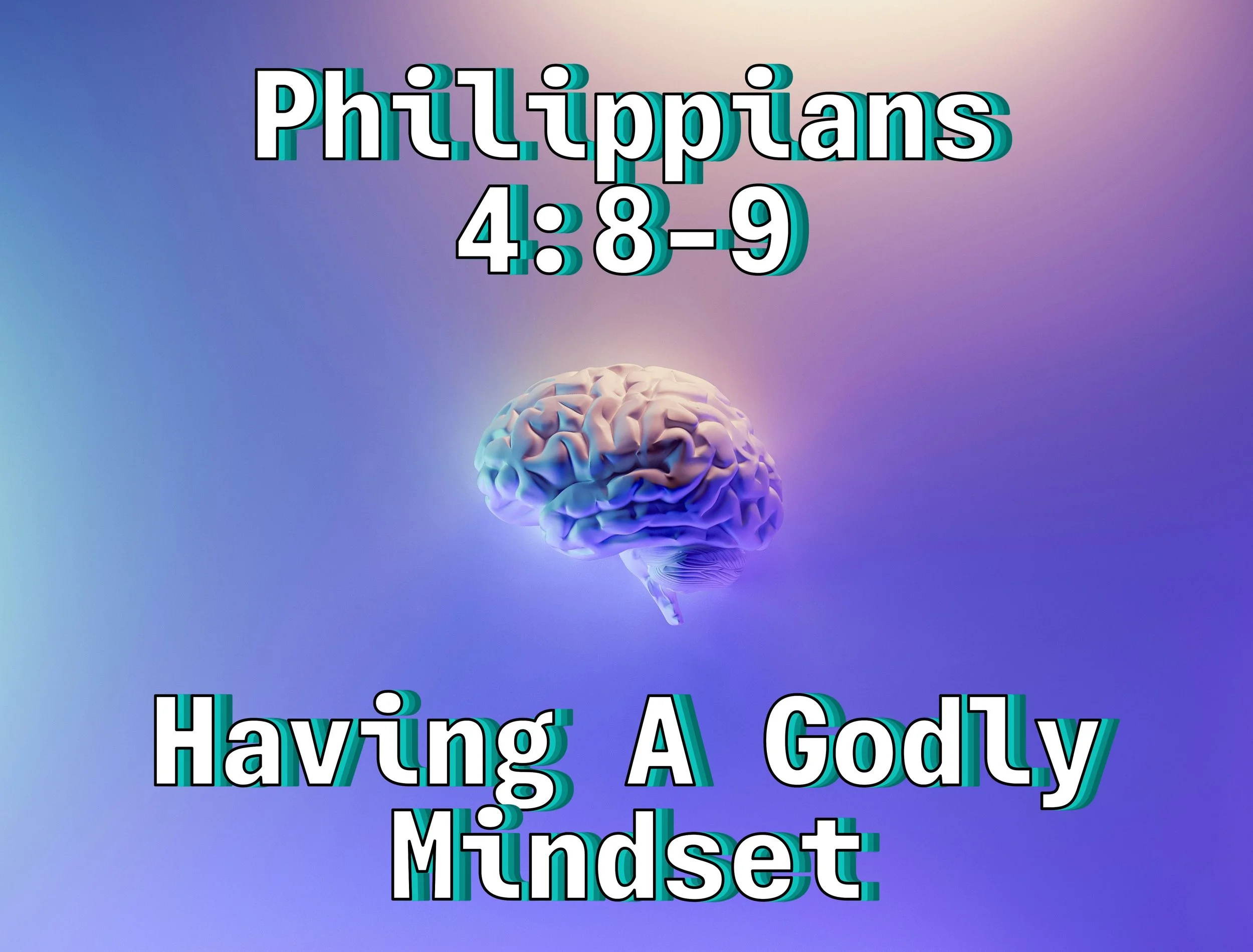 Philippians 4:8-9  Having a gosly mindset