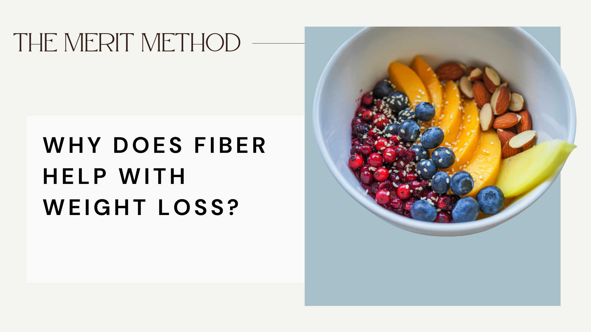 Banner Head for Merit Method Blog "Why Does Fiber Help With Weight Loss?" And a bowl of fruit and nuts