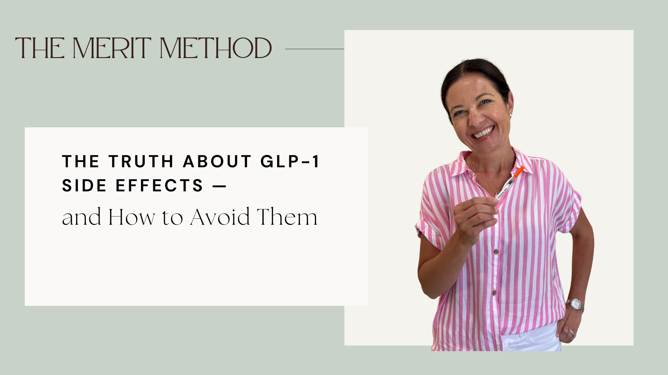 Merit Method infographic: The Truth About GLP-1 Side Effects – and How to Avoid Them, featuring a smiling woman with dark hair in a pink striped shirt holding an orange-capped injection pen, against a soft gray background with elegant serif text.