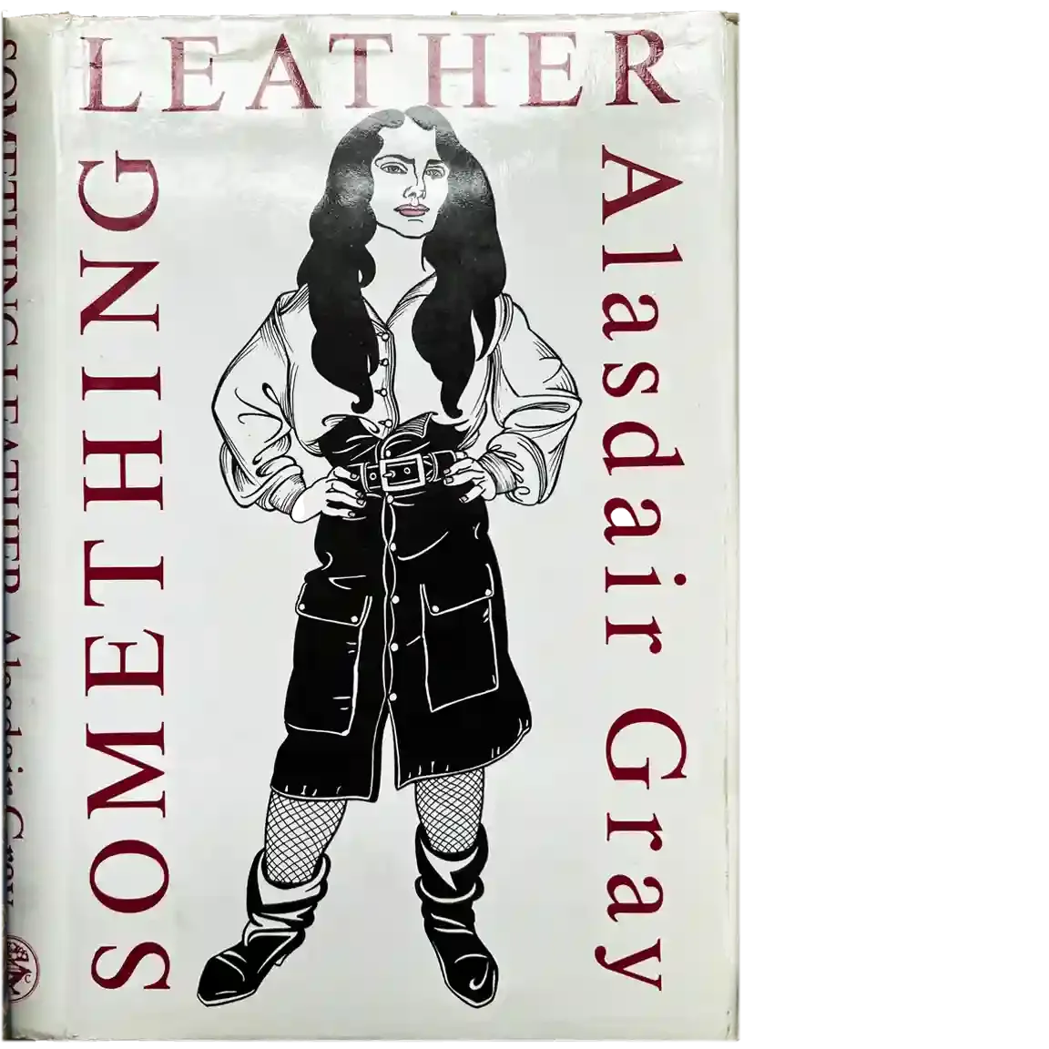 Dustjacket of Alasdair Gray’s Something Leather with drawing of a strong young white woman with hands on hips looking directly at us. She has long dark hair, white shirt, black skirt and low-heeled black boots.