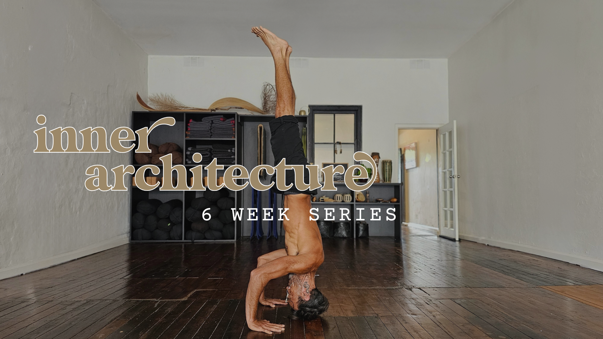 6 Week Series: Inner Architecture