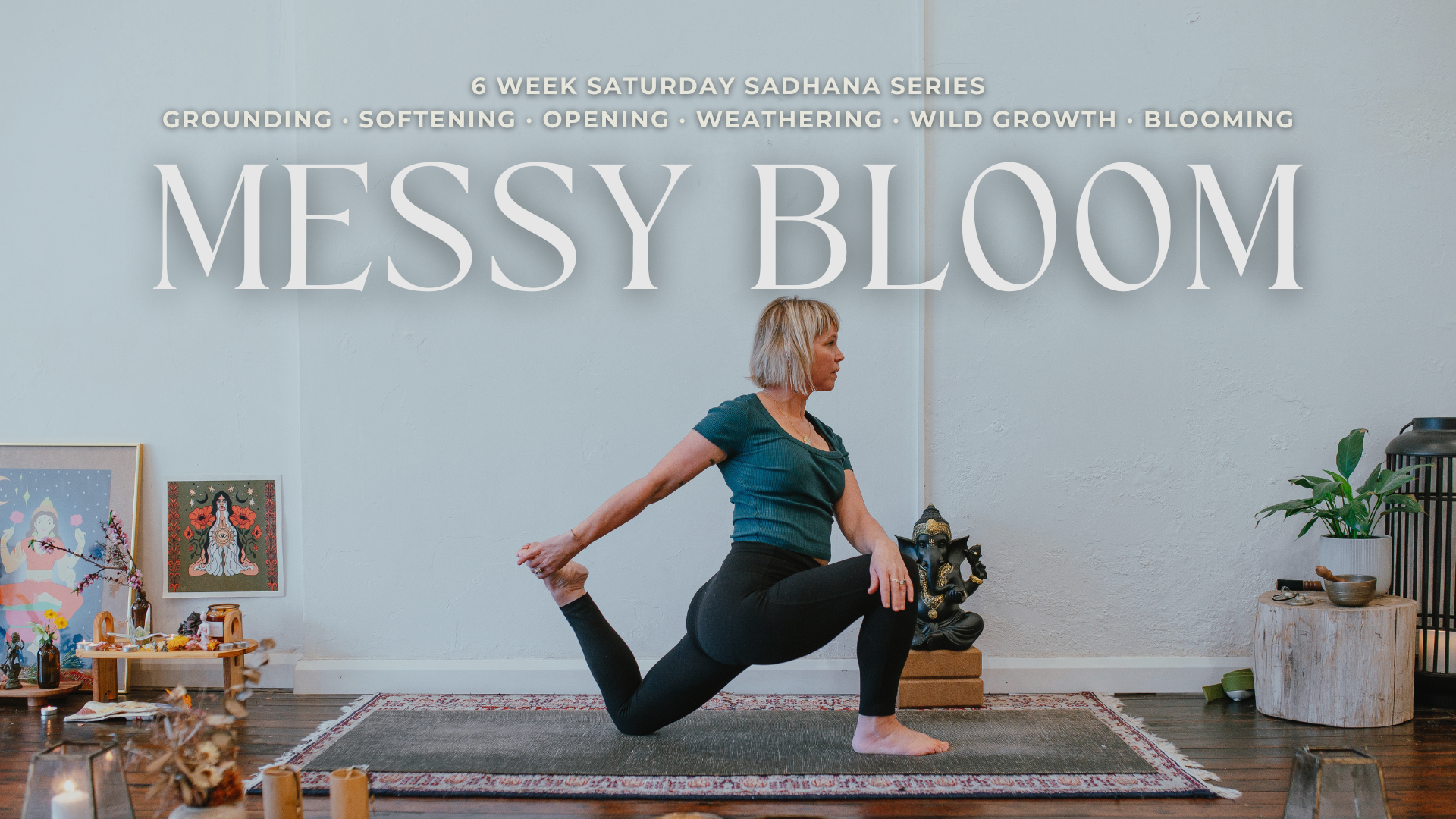 Sadhana Series: Messy Bloom