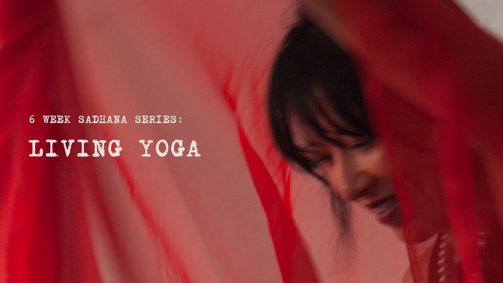 Sadhana Series: Living Yoga