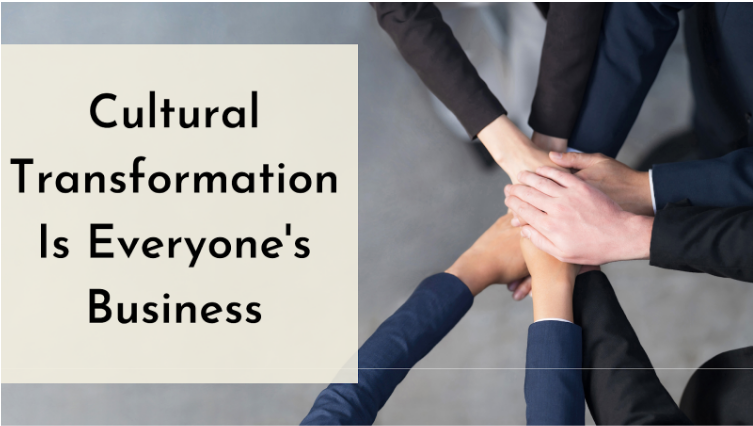Cultural Transformation Is Everyone's Business — freemiumLabs - The ...