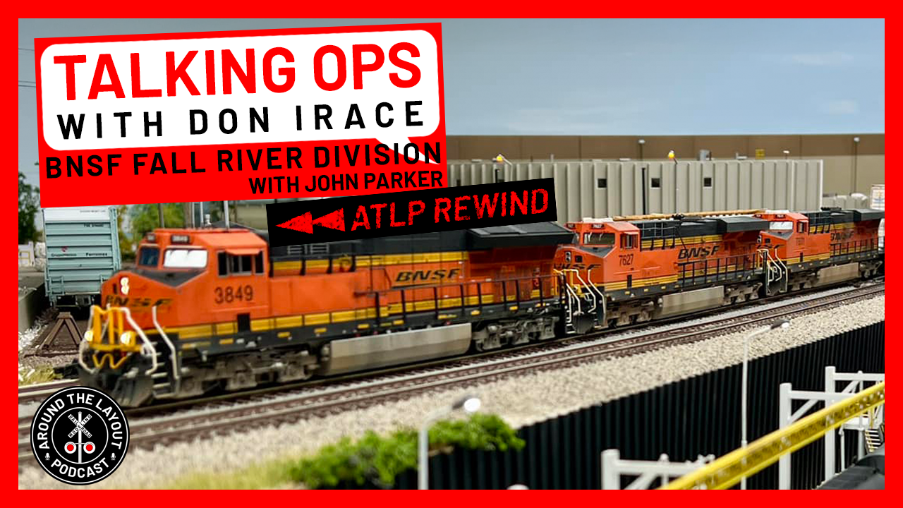 ATLP Rewind - Talking Ops with Don Irace - BNSF Fall River Division Ops with John Parker - February 11, 2025