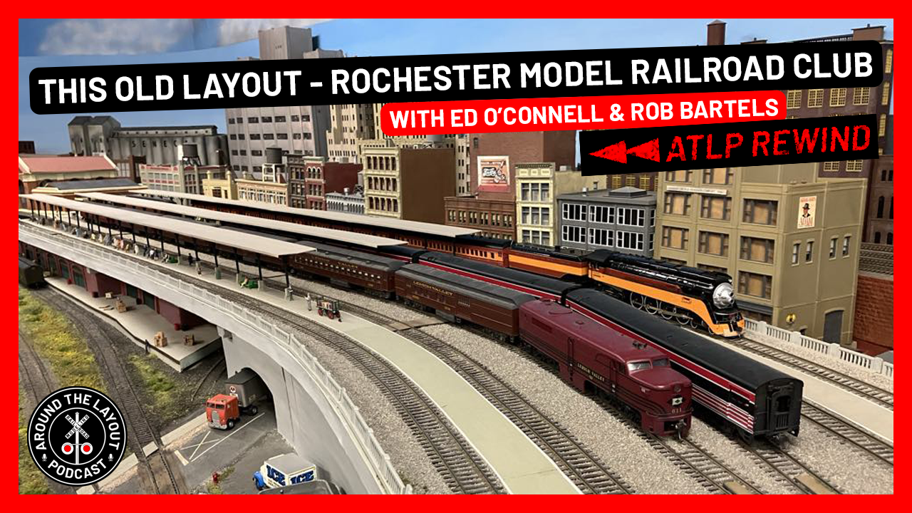 ATLP Rewind - This Old Layout - Rochester Model Railroad Club with Ed O’Connell &amp; Rob Bartels - June 5, 2025