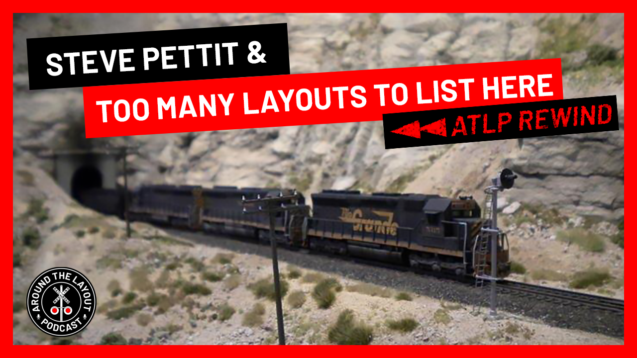 ATLP Rewind - Steve Pettit &amp; Too Many Layouts To List Here - June 12, 2025