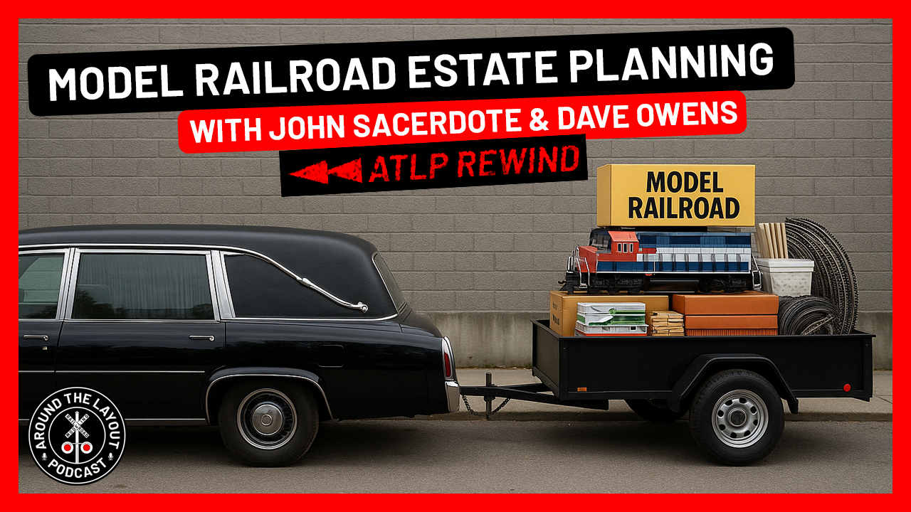 ATLP Rewind - Model Railroad Estate Planning with John Sacerdote &amp; Dave Owens - July 31, 2025