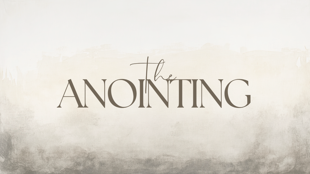 The Anointing - Part 1