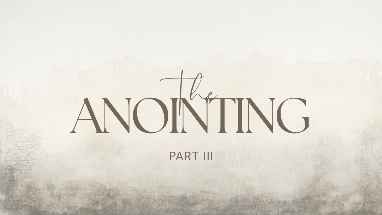 The Anointing - Part 3