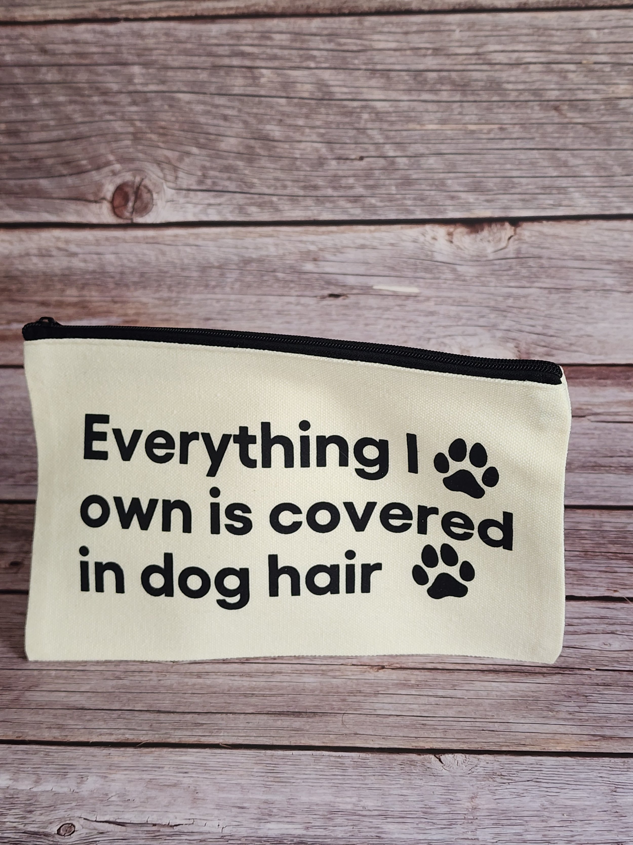 Everything I Own Is Covered in Dog Hair Canvas Storage Zipper Bag