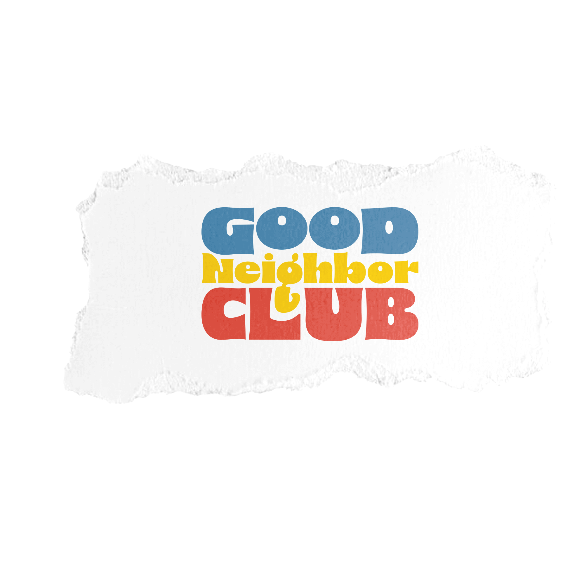 Colorful text on torn paper background reading 'Good Neighbor' in blue, yellow, and red, with a black background.