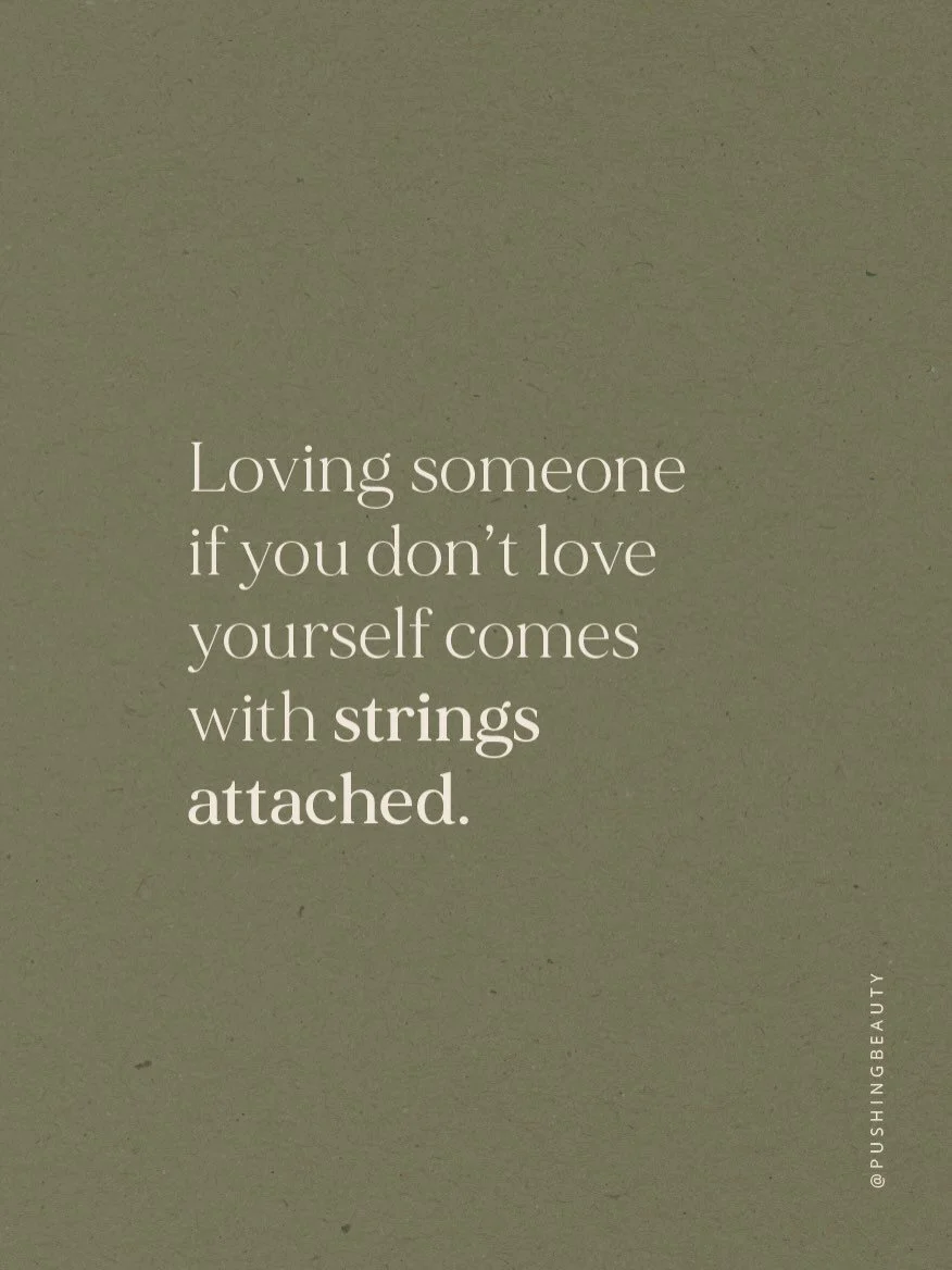 Loving someone if you don&rsquo;t love yourself comes with strings attached. 

Most people who don&rsquo;t love themselves, give love conditionally. Their love comes with tentacles trying to pull your energy back to them.

Their love isn&rsquo;t an o
