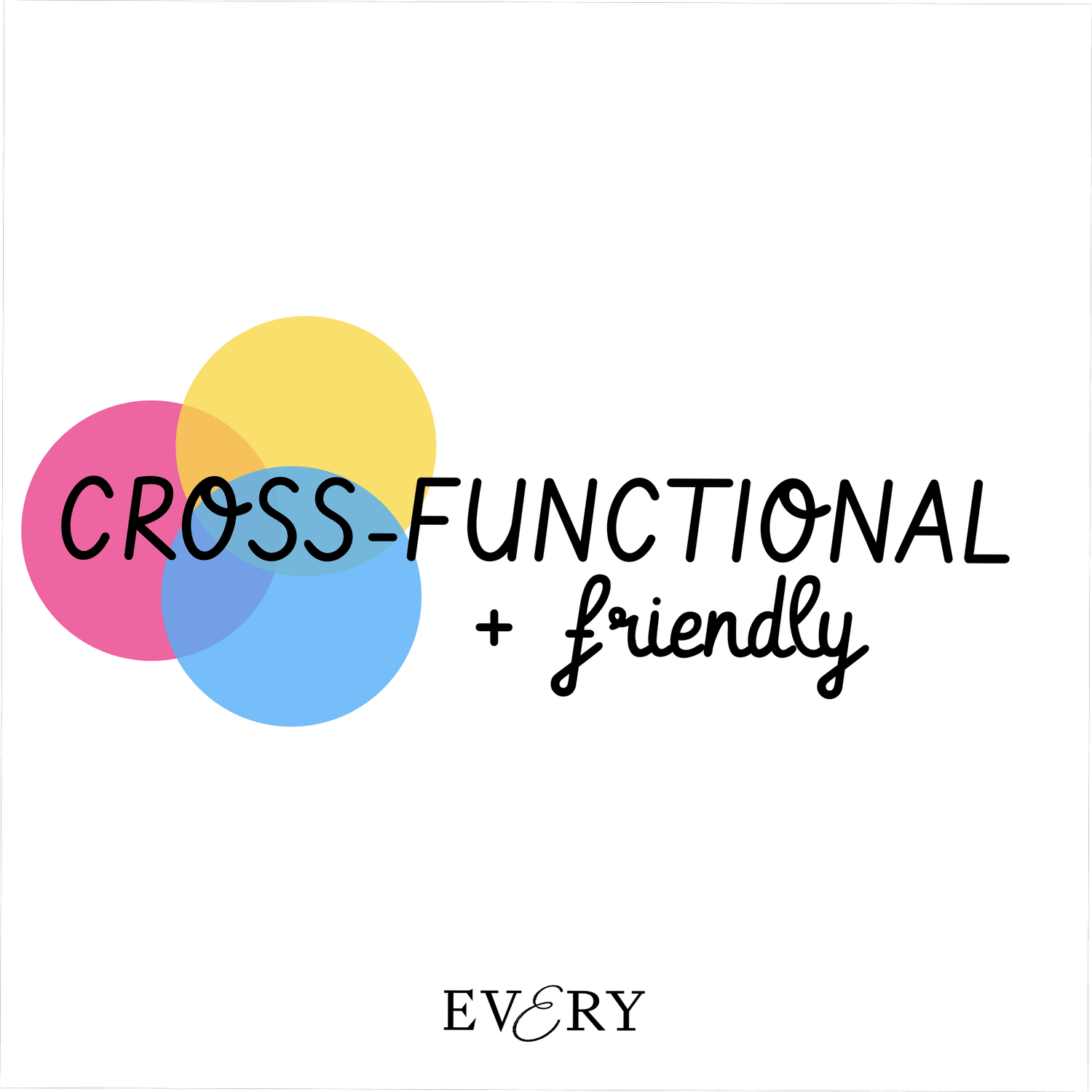 Cross Functional and Friendly