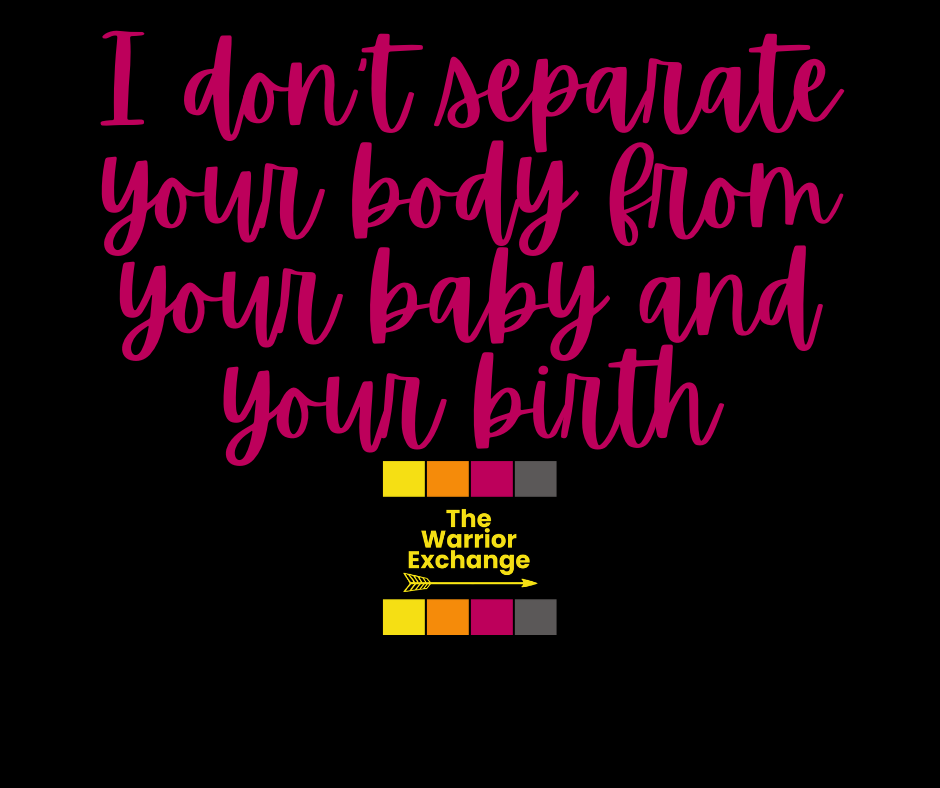 I Don’t Separate the Body From the Birth
