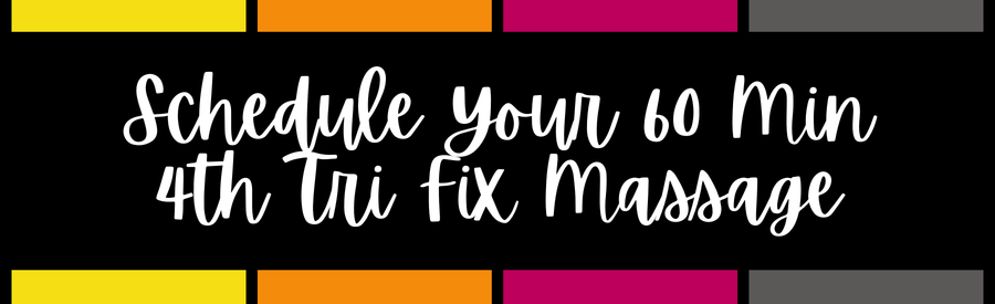 Text on a colorful background reads: "Schedule your 60 Min 4th Tri Fix Massage" in white cursive font.