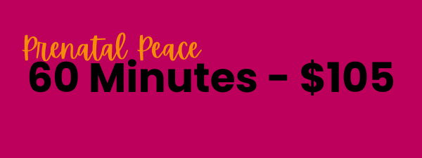 Text on a pink background that reads "Prenatal Peace 60 Minutes - $105"