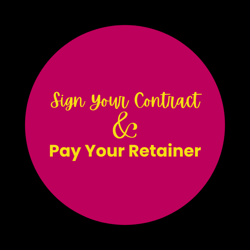 Pink circle with yellow text that says "Sign Your Contract & Pay Your Retainer"