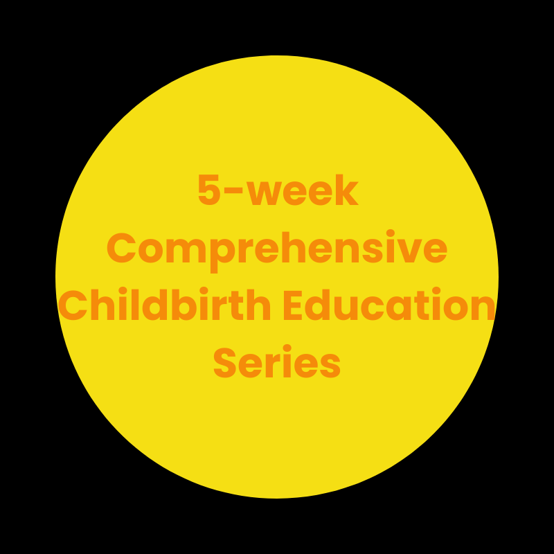 Yellow circle with orange text that reads "5-week Comprehensive Childbirth Education Series".