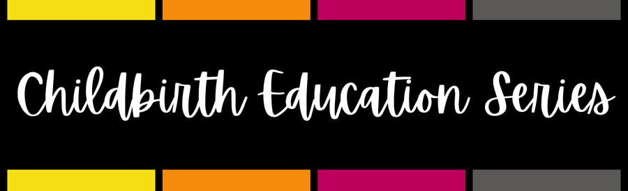 A graphic with the text "Childbirth Education Series" over a colorful striped background at the top and bottom.