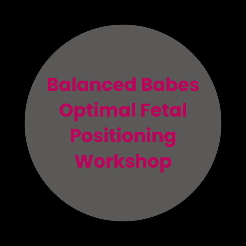 A grey circular graphic with the text "Balanced Babes Optimal Fetal Positioning Workshop" in bold magenta font.