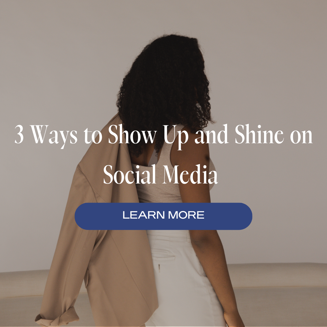 3 Ways To Show Up &amp; Shine On Social Media