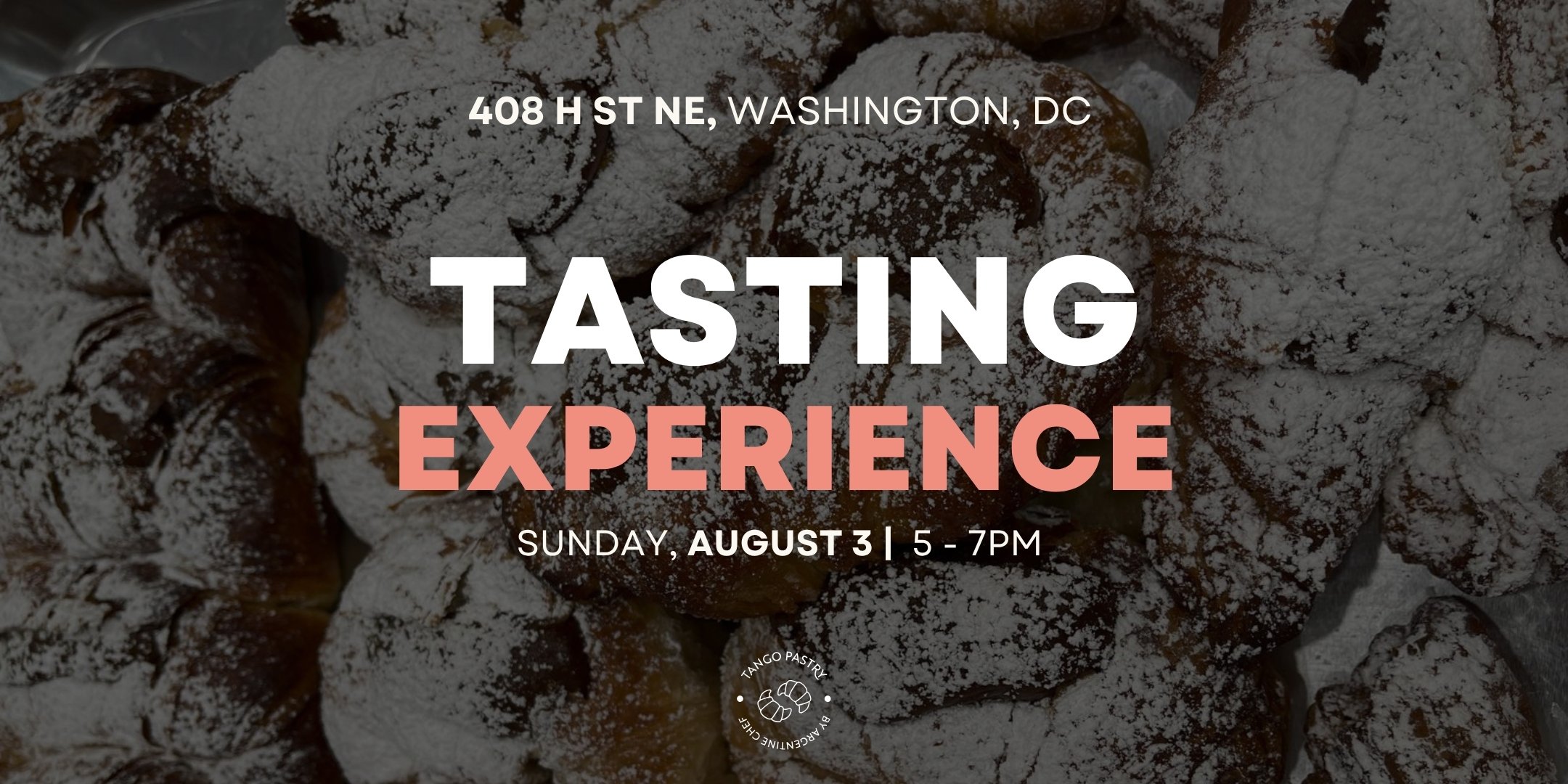 Tango Pastry DC Tasting Experience Sunday, August 3 | 5 - 7pm