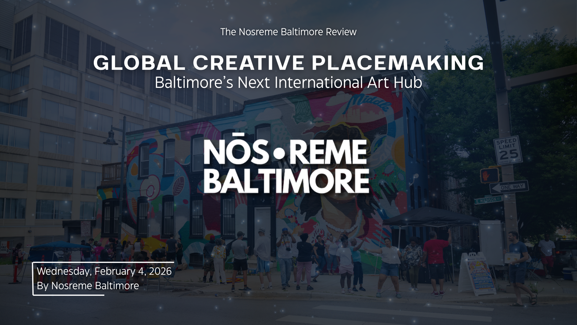 The Ultimate Guide to Global Creative Placemaking: Why Baltimore is the Next International Art Hub