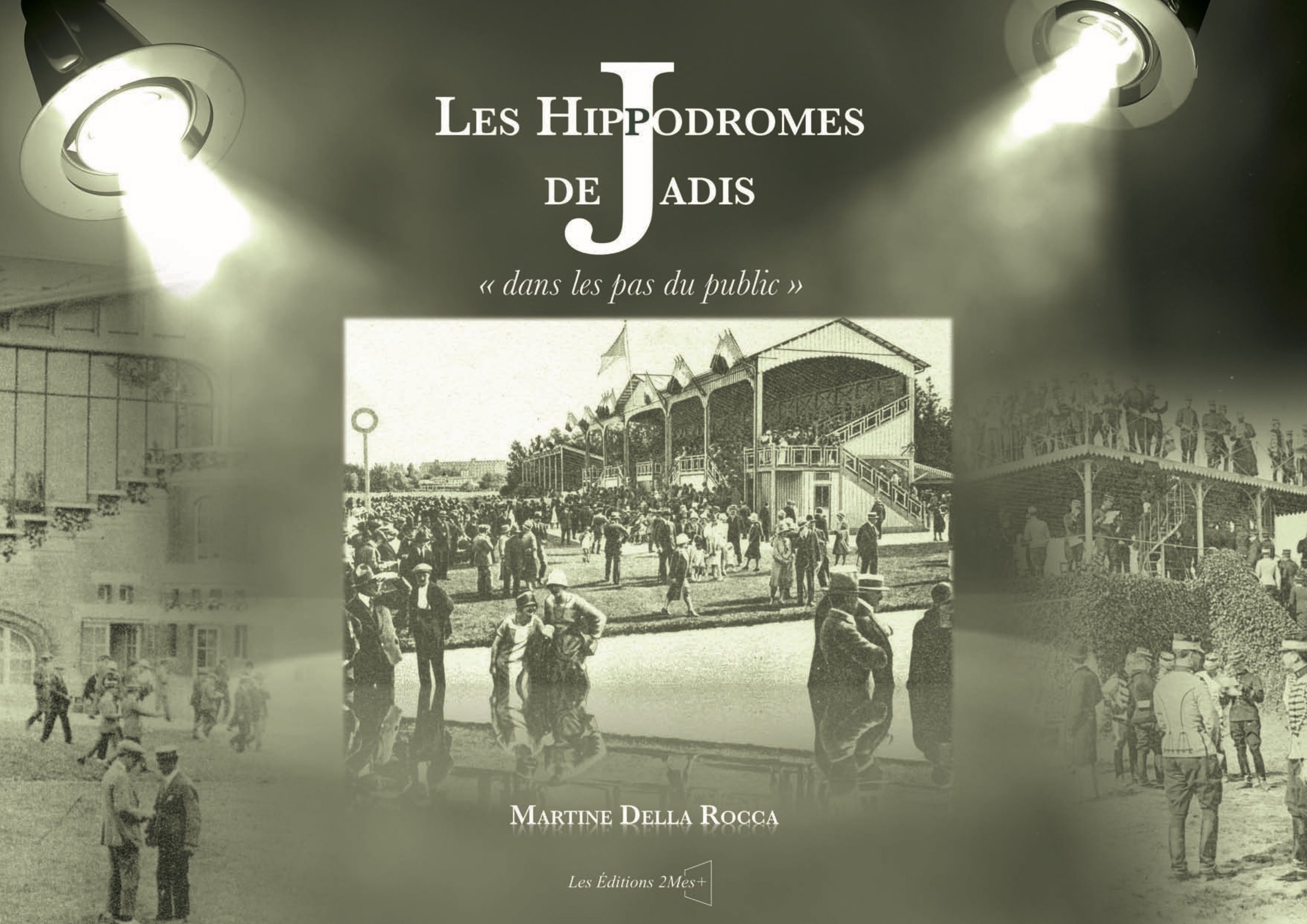 "Les hippodromes de jadis", édité en 2010. Autrice : Martine Della Rocca.
