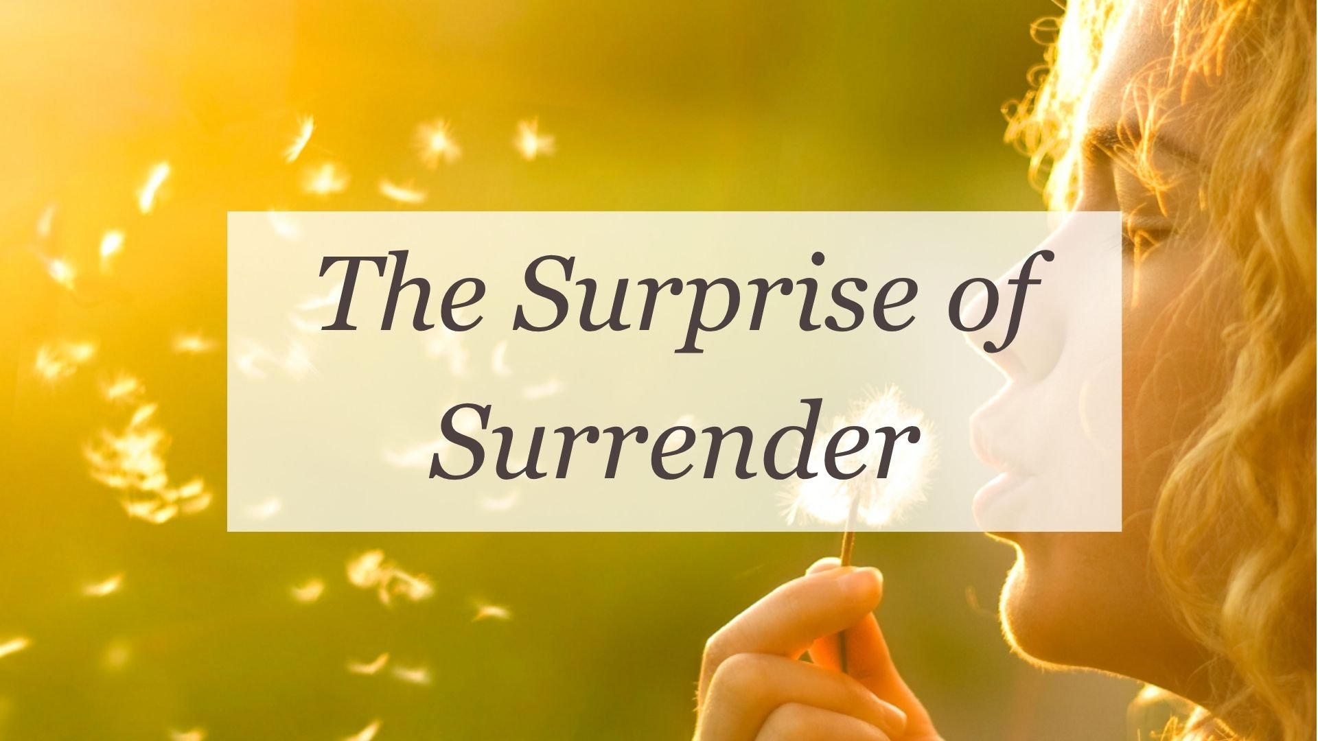 The Surprise of Surrender