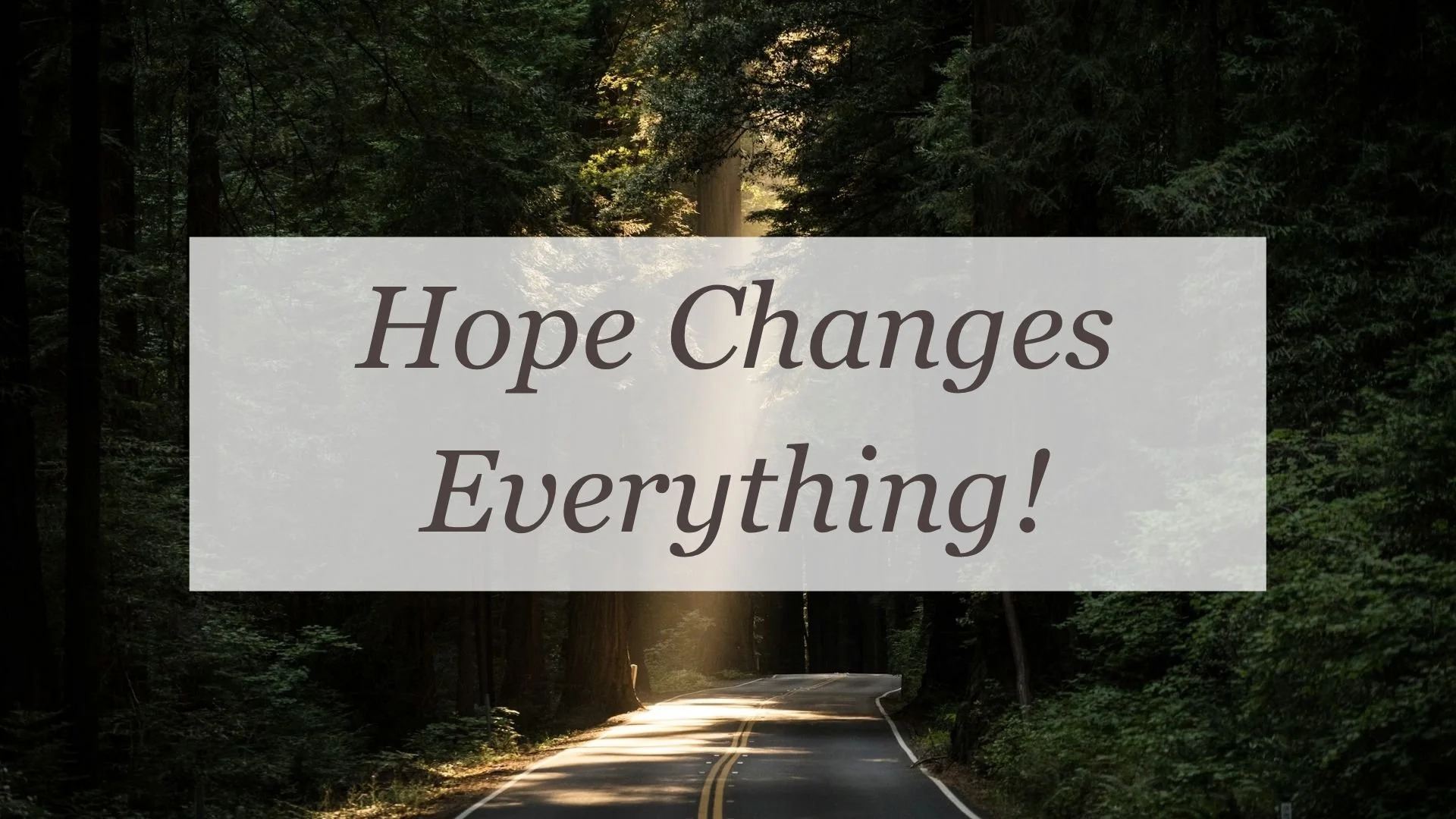 Hope Changes Everything!