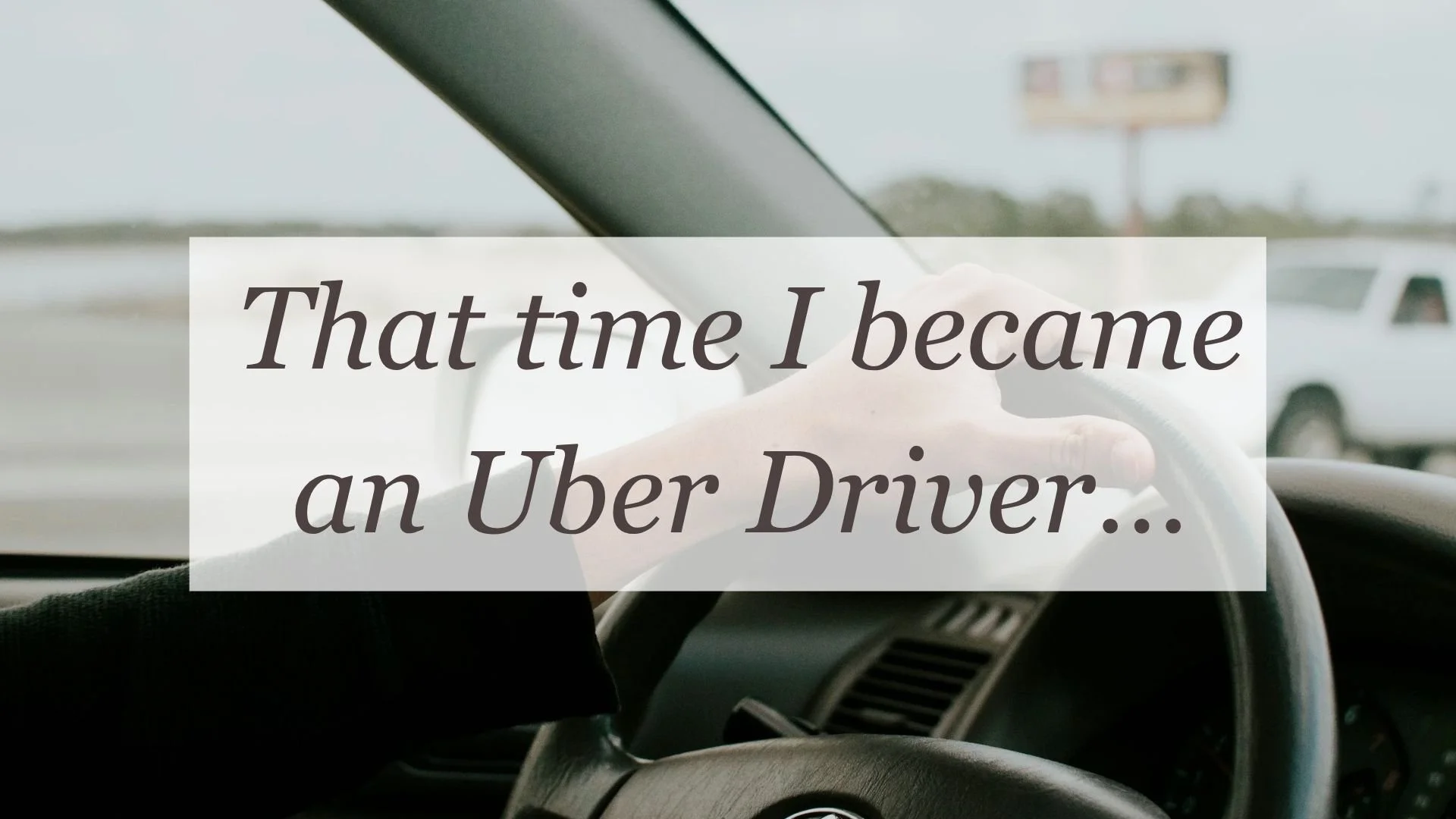 That time I became an Uber Driver…