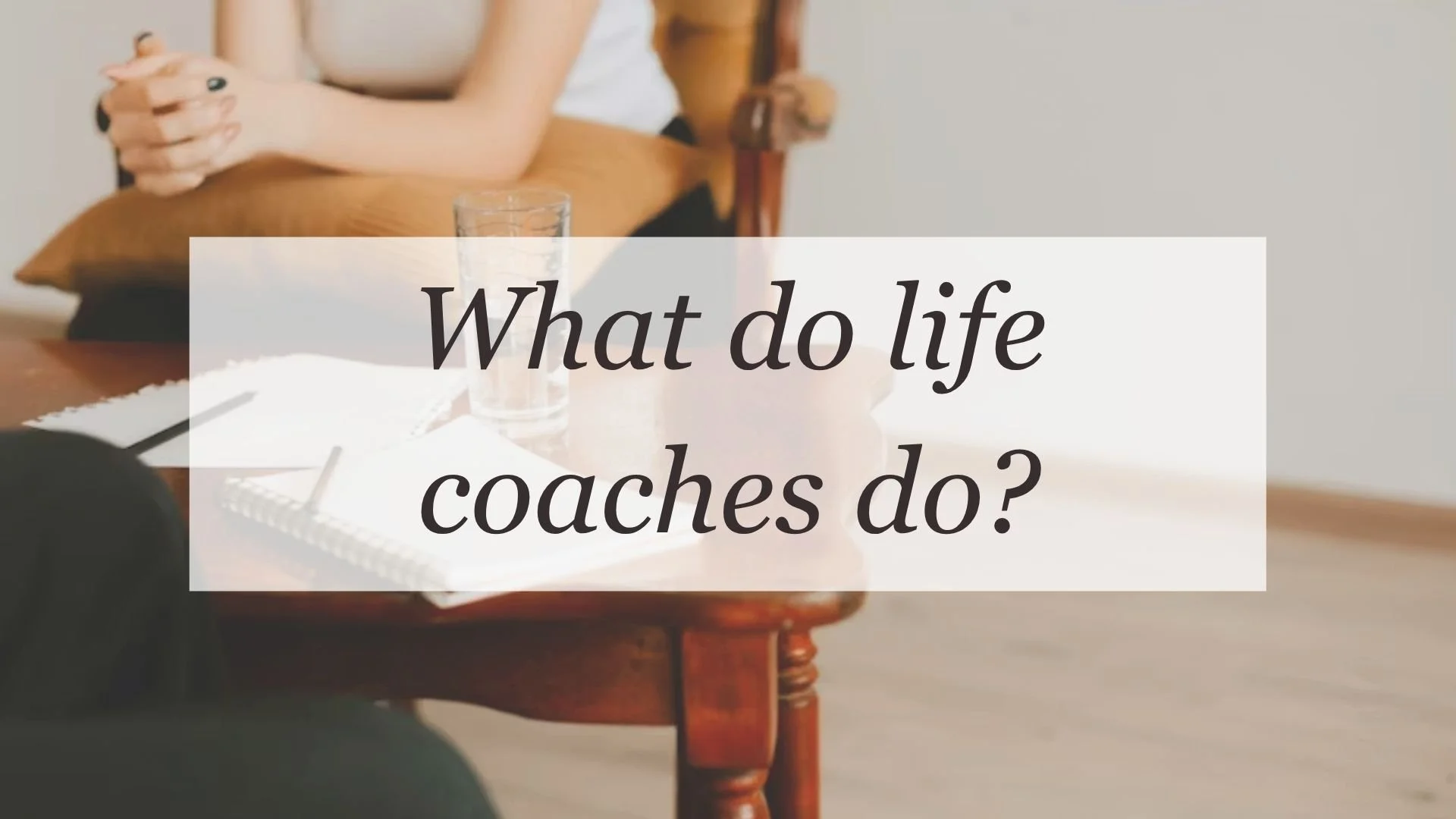 What do life coaches do?