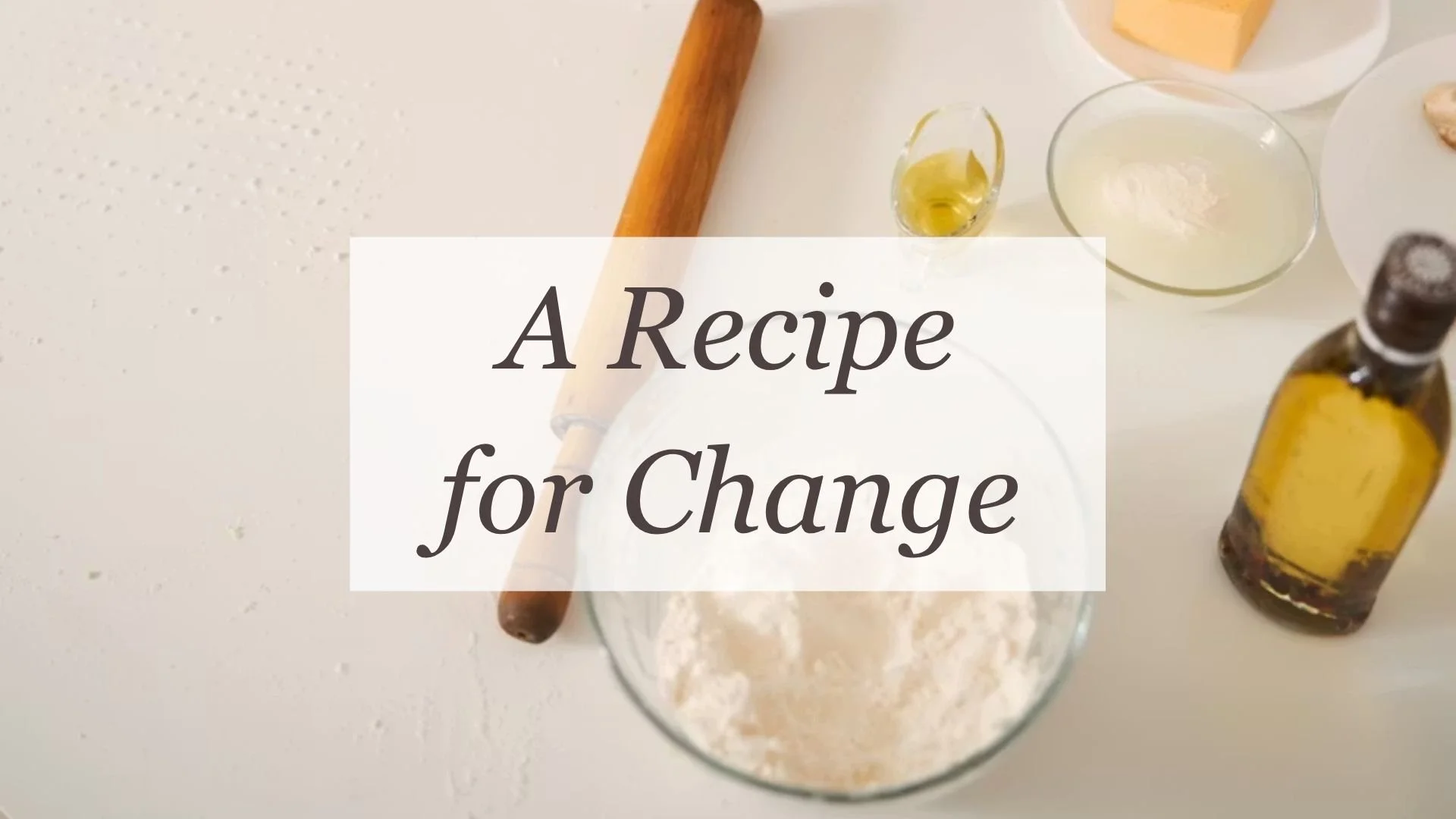 A Recipe for Change