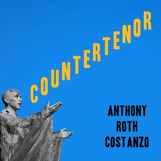 PREORDER NOW: ANTHONY ROTH COSTANZO’S NEW BOOK AND CD, ‘COUNTERTENOR‘