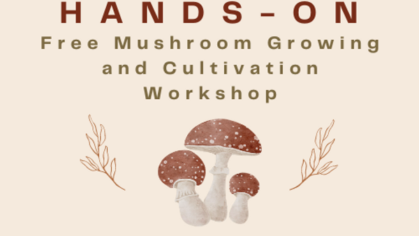 Hands-On Mushroom Growing and Cultivation Workshop – Attendee Registration
