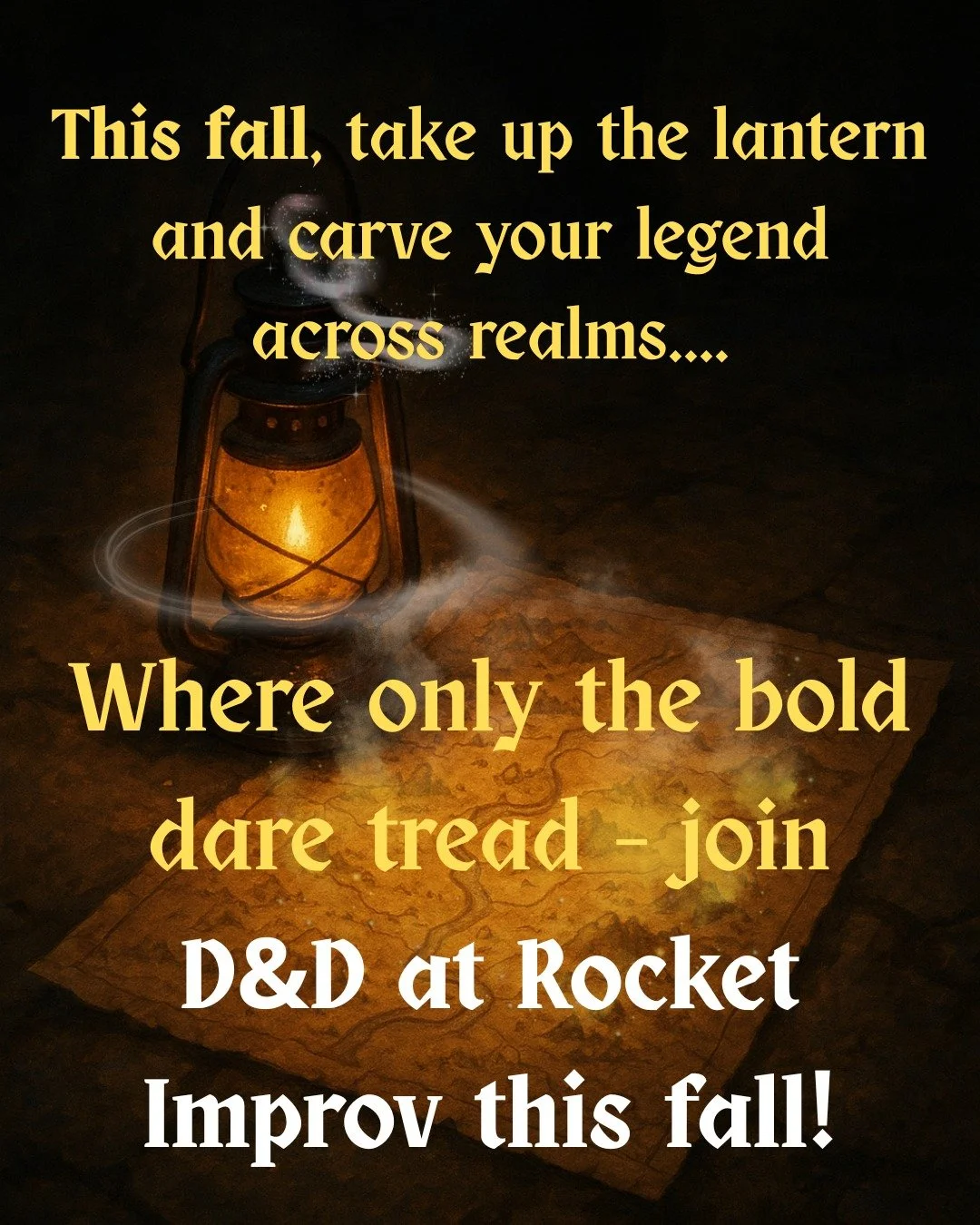 🗺️🔥 Forge Your Legend This Fall with D&amp;D at Rocket Improv! 🔥🗺️

This fall, light your lantern, open the map, and step into a world where you shape the story. Heroes aren&rsquo;t born &mdash; they&rsquo;re rolled. ⚔️🎲

Gather your courage, yo