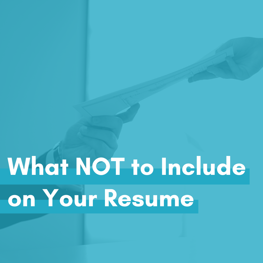 What NOT to Include on Your Resume
