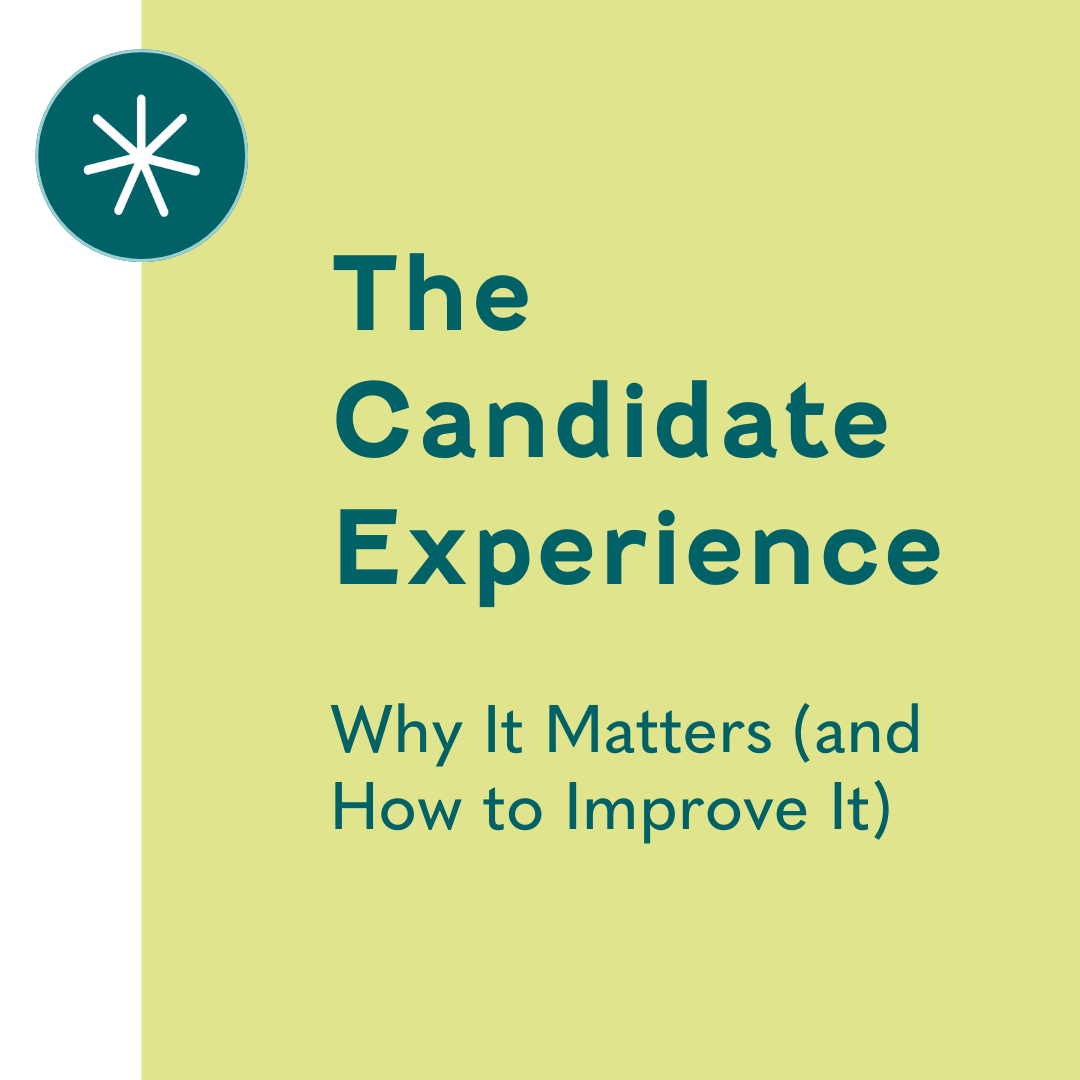 The Candidate Experience: Why It Matters (and How to Improve It)