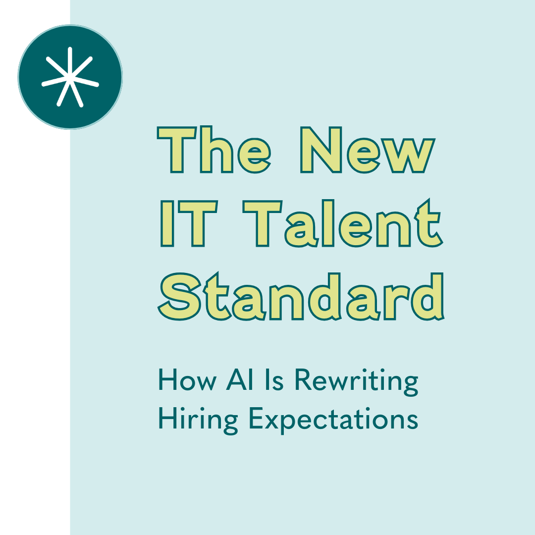 The New IT Talent Standard: How AI Is Rewriting Hiring Expectations