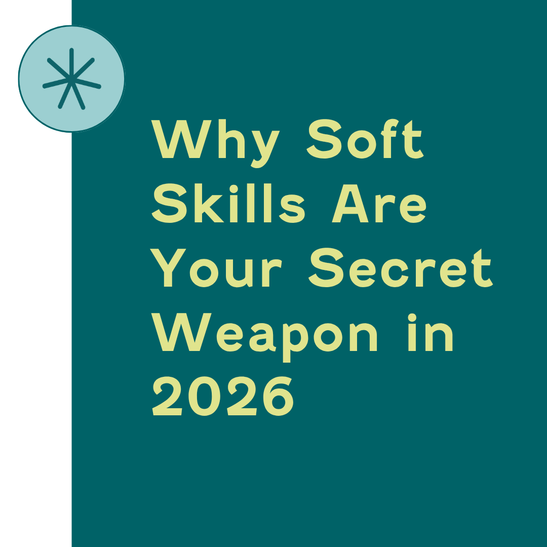 Why Soft Skills Are Your Secret Weapon in 2026 